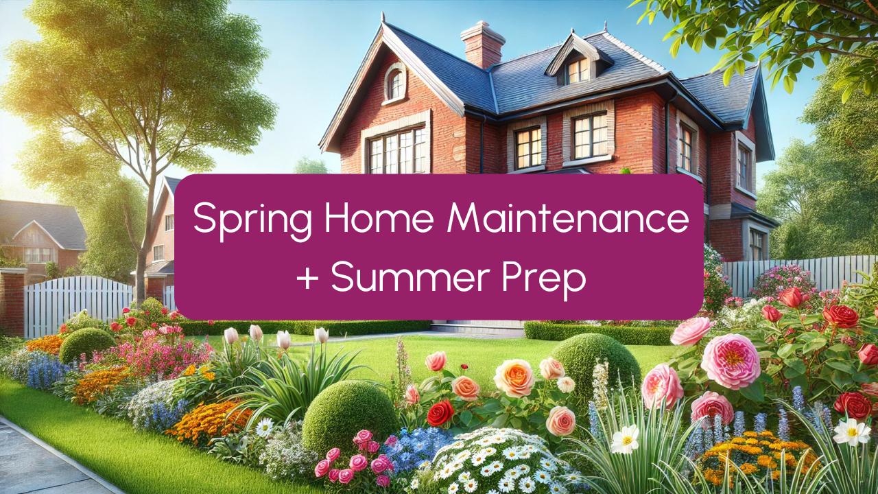 The Complete Guide to Spring Home Maintenance + Summer Prep